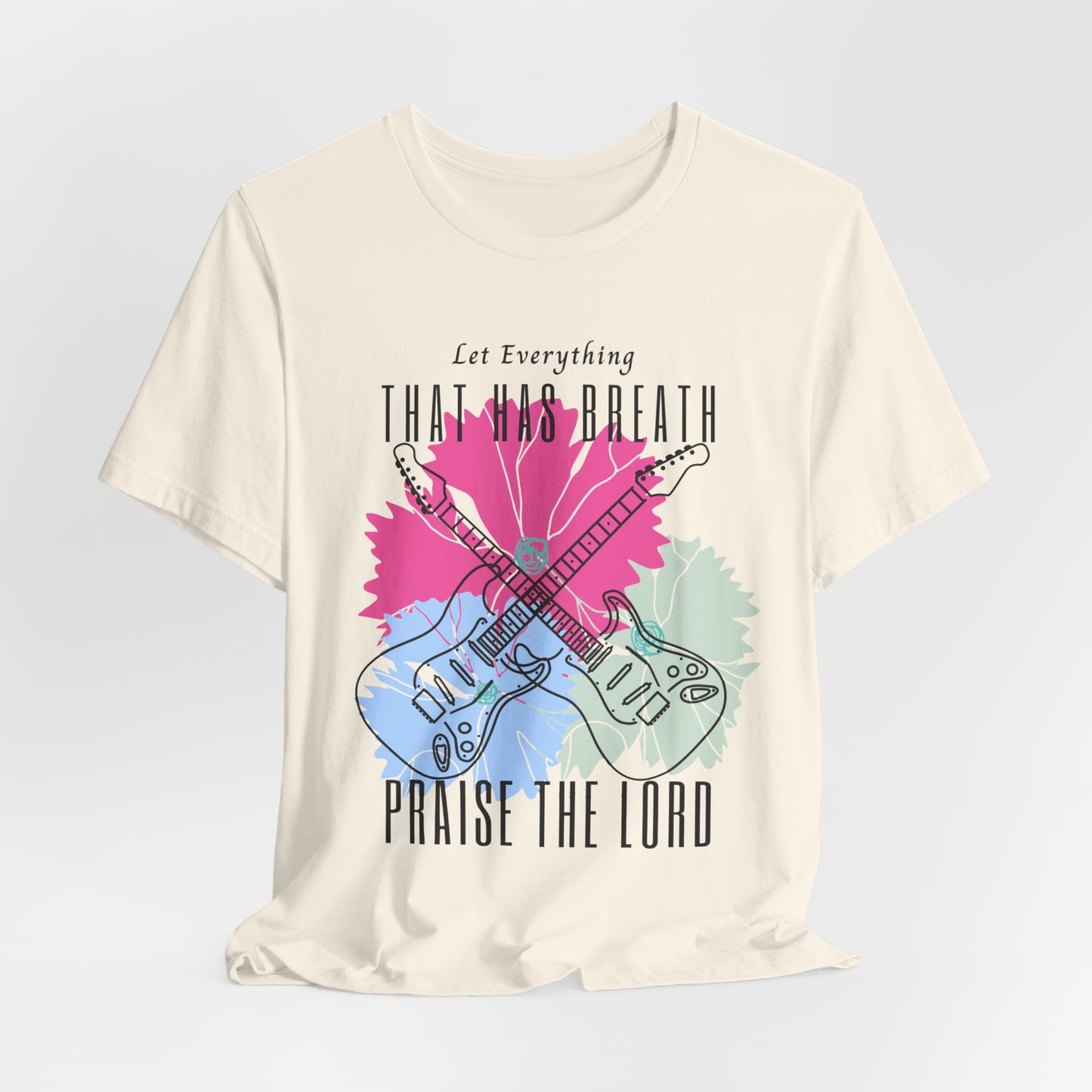 Everything That has Breath Praise the Lord Faith-Inspired T-shirt