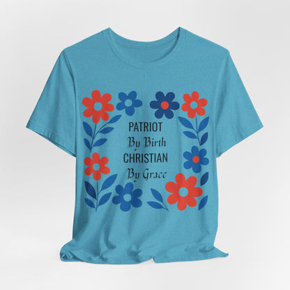 Patriot By Birth Christian by Grace USA Christian Tshirt