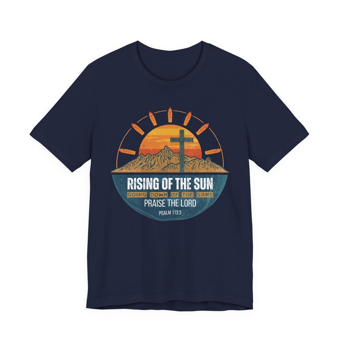 Sunrise to Sunset Praise the Lord Unisex Christian T-shirt | Faith-Inspired Christian Apparel Psalm 113:3