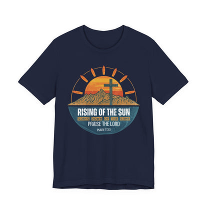 Sunrise to Sunset Praise the Lord Unisex Christian T-shirt | Faith-Inspired Christian Apparel Psalm 113:3
