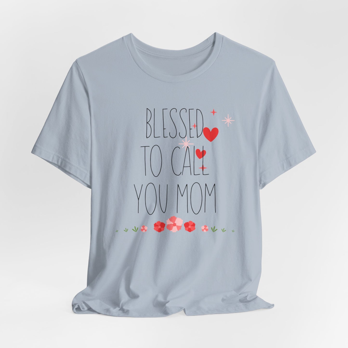 Blessed to Call You Mom T-Shirt| Celebrate Mom Christian T-Shirt
