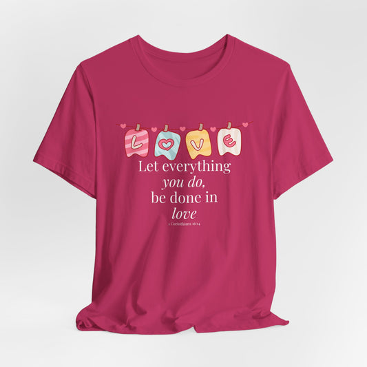 Let everything that you do be done in love Christian Tshirt