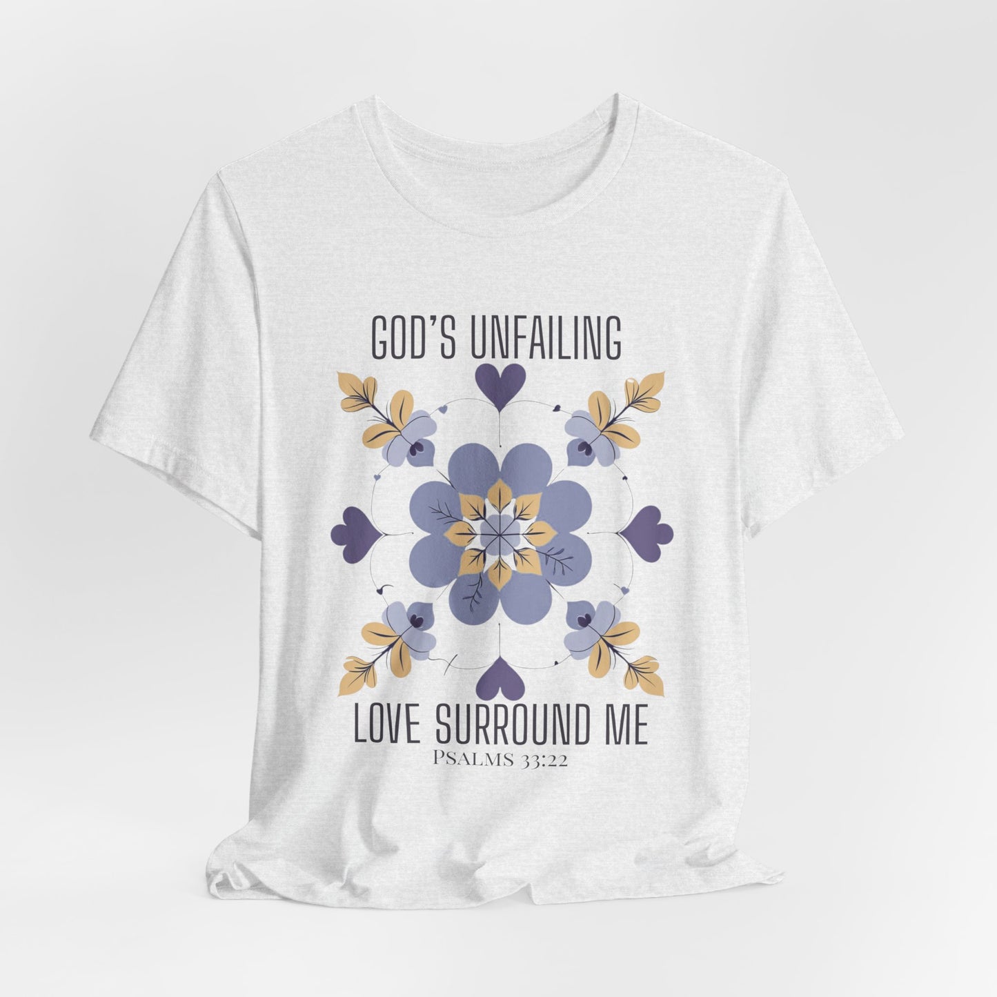 God's Unfailing Love Surrounds Me| Christian Tshirt
