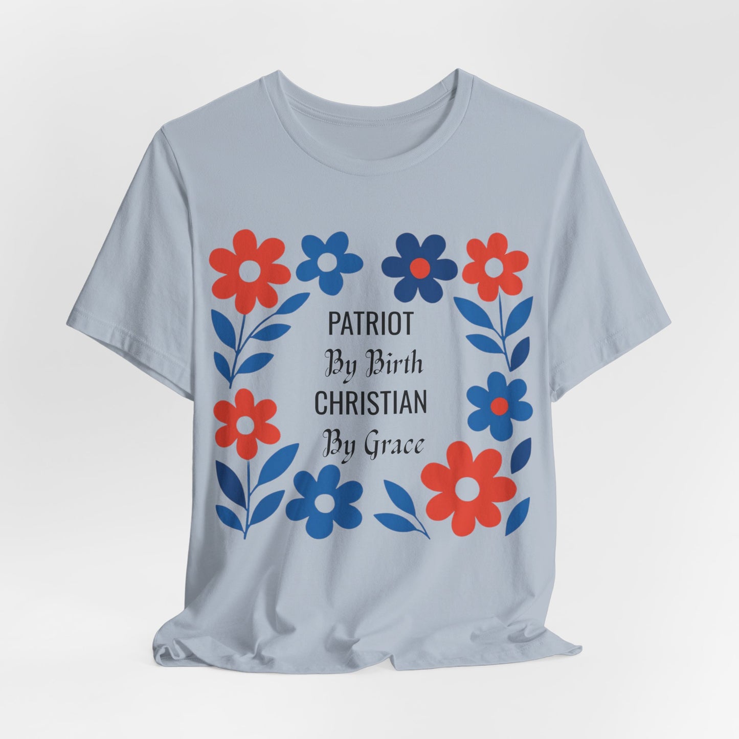 Patriot By Birth Christian by Grace USA Christian Tshirt
