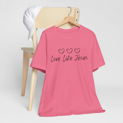 Love Like Jesus Jesus-inspired Shirt for Christian Lifestyle Ideal Christian Gift Ideas for Women