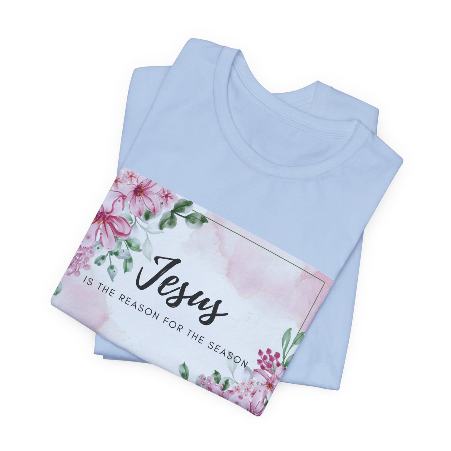 Jesus is the reason for the season Jesus-inspired Shirt with Flower Graphics Ideal Christian Gift Ideas for Women