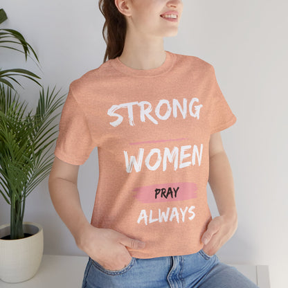 Strong women always pray Inspirational Christian T-Shirt with Positive Message Quotes Ideal Religious Gift Ideas for Women