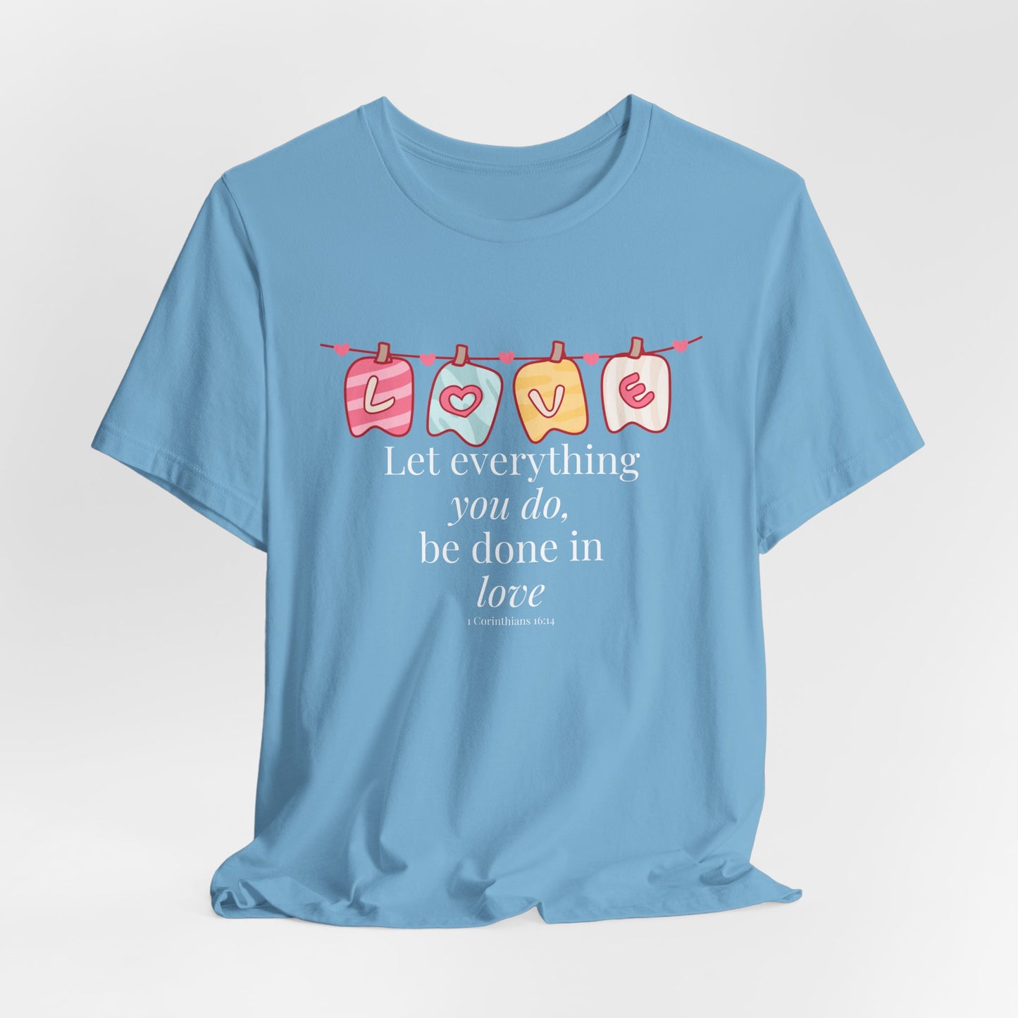 Let everything that you do be done in love Christian Tshirt