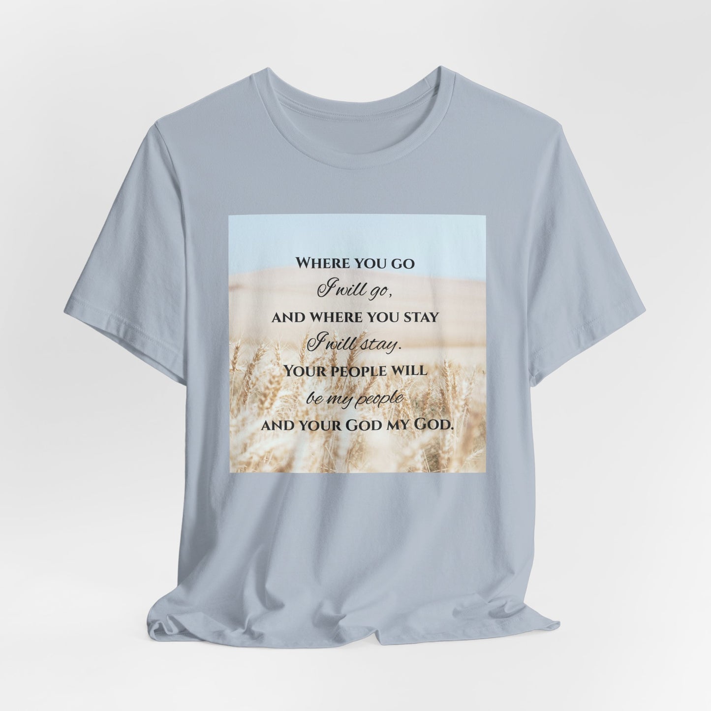 Where You Go, I Will Go Christian Tshirt