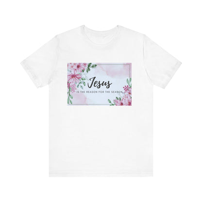 Jesus is the reason for the season Jesus-inspired Shirt with Flower Graphics Ideal Christian Gift Ideas for Women