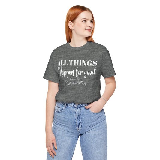 All Things Happen for Good T shirt Scripture Wear Faith-Inspired Apparel T-Shirt with Religious Graphics Ideal Religious Gift Ideas for Women.