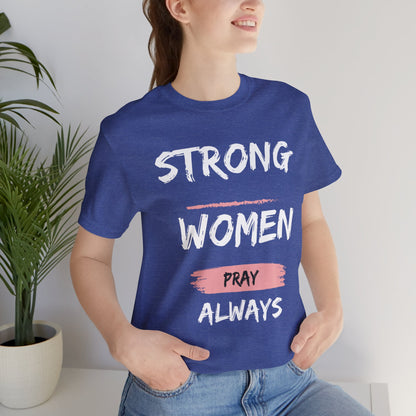 Strong women always pray Inspirational Christian T-Shirt with Positive Message Quotes Ideal Religious Gift Ideas for Women