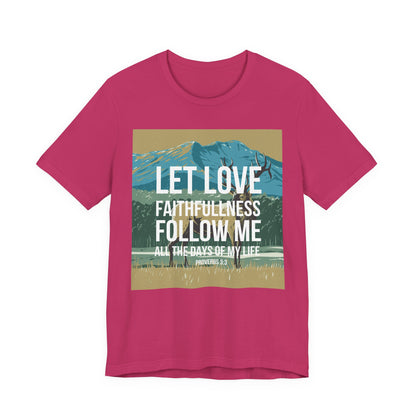 Let Love and Faithfulness Follow Me Christian Tshirt