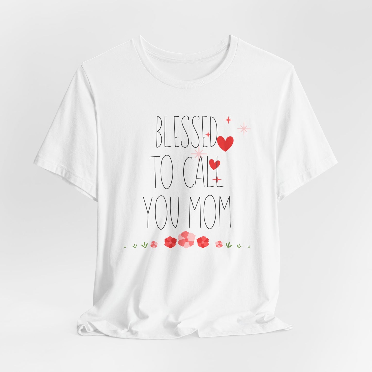 Blessed to Call You Mom T-Shirt| Celebrate Mom Christian T-Shirt