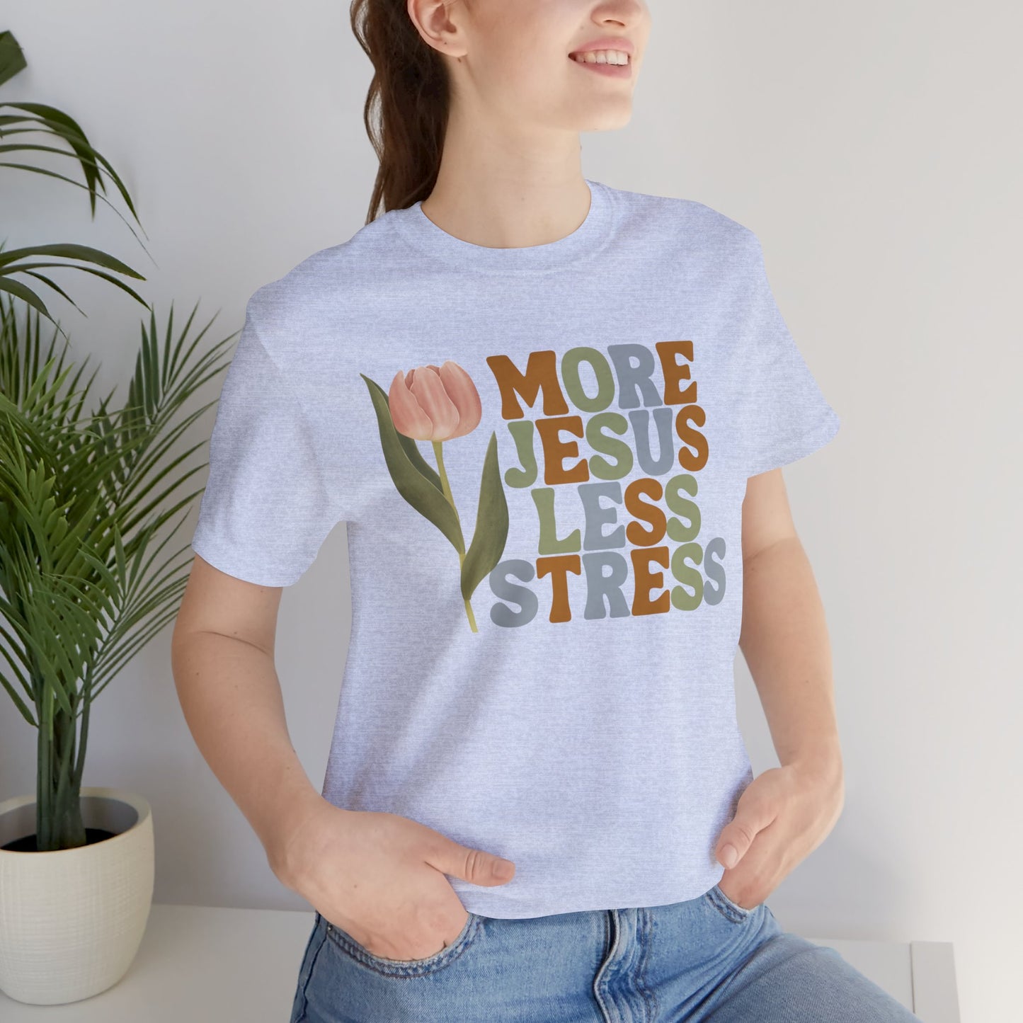 More Jeus Less Stress Christian Shirt with Inspirational Message