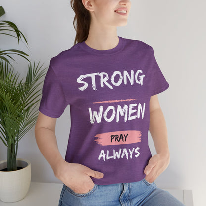 Strong women always pray Inspirational Christian T-Shirt with Positive Message Quotes Ideal Religious Gift Ideas for Women