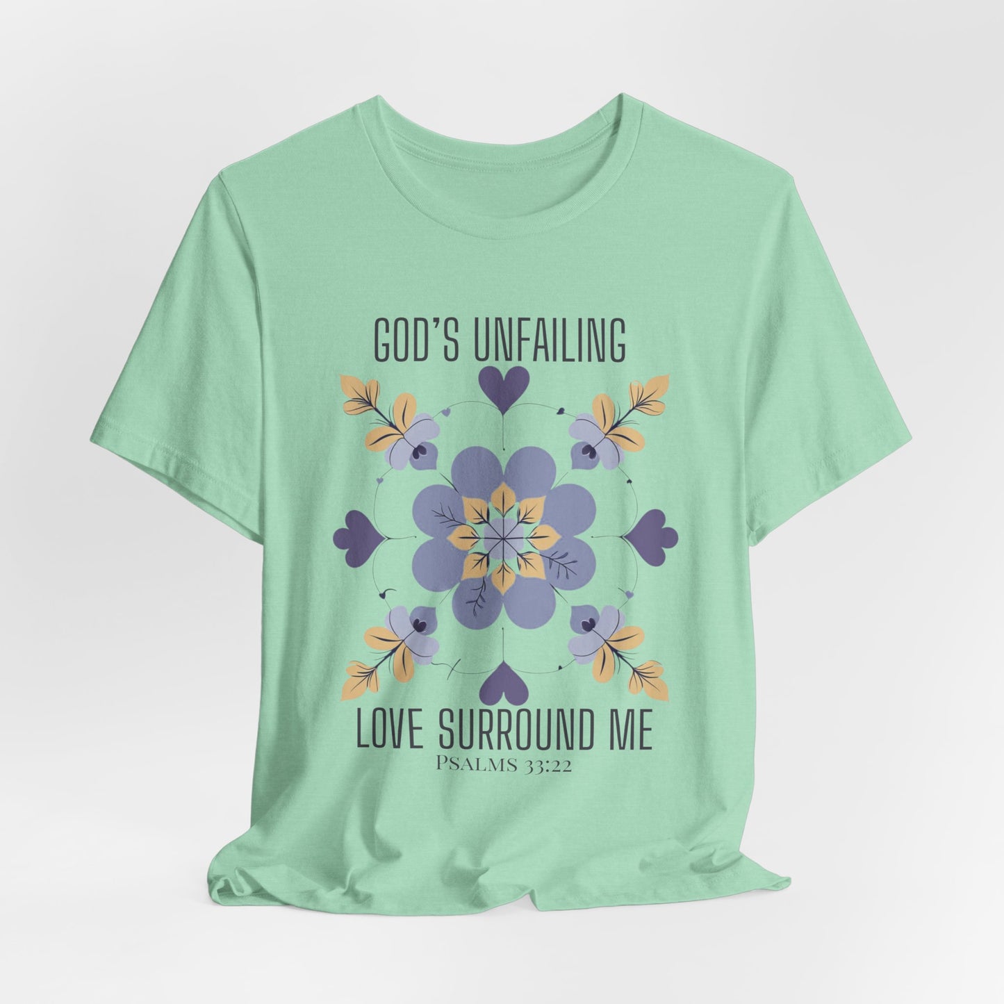 God's Unfailing Love Surrounds Me| Christian Tshirt