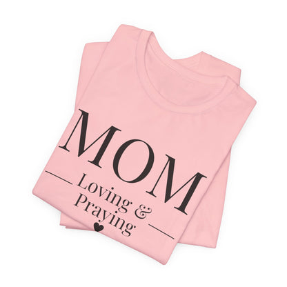 Mom Love and Praying Christian Mom Faith Inspired Christian T-Shirt Ideal Religious Gift Ideas for Women