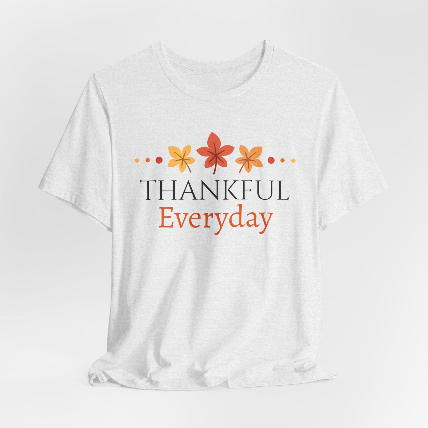 Thankful Everyday Tshirt |Christian Shirts
