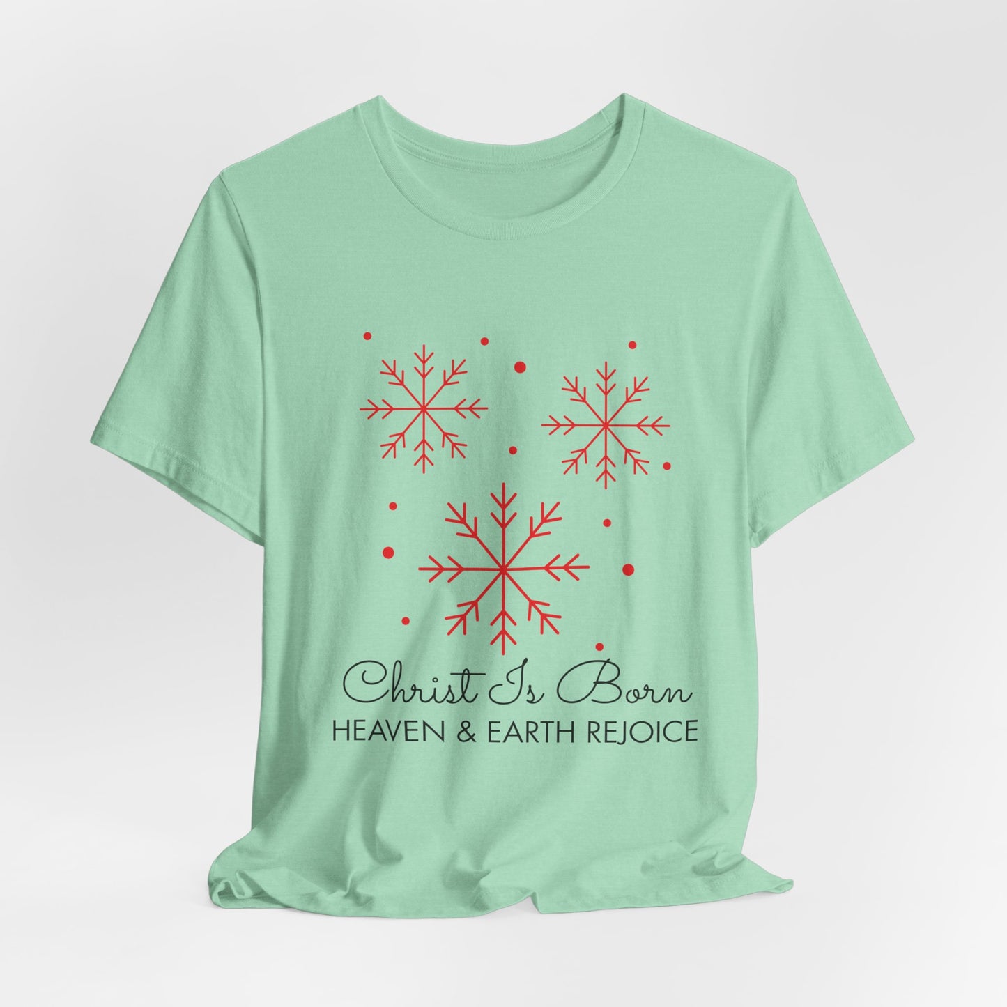 Christ is Born, Heaven and Earth Rejoice Christmas T-Shirt