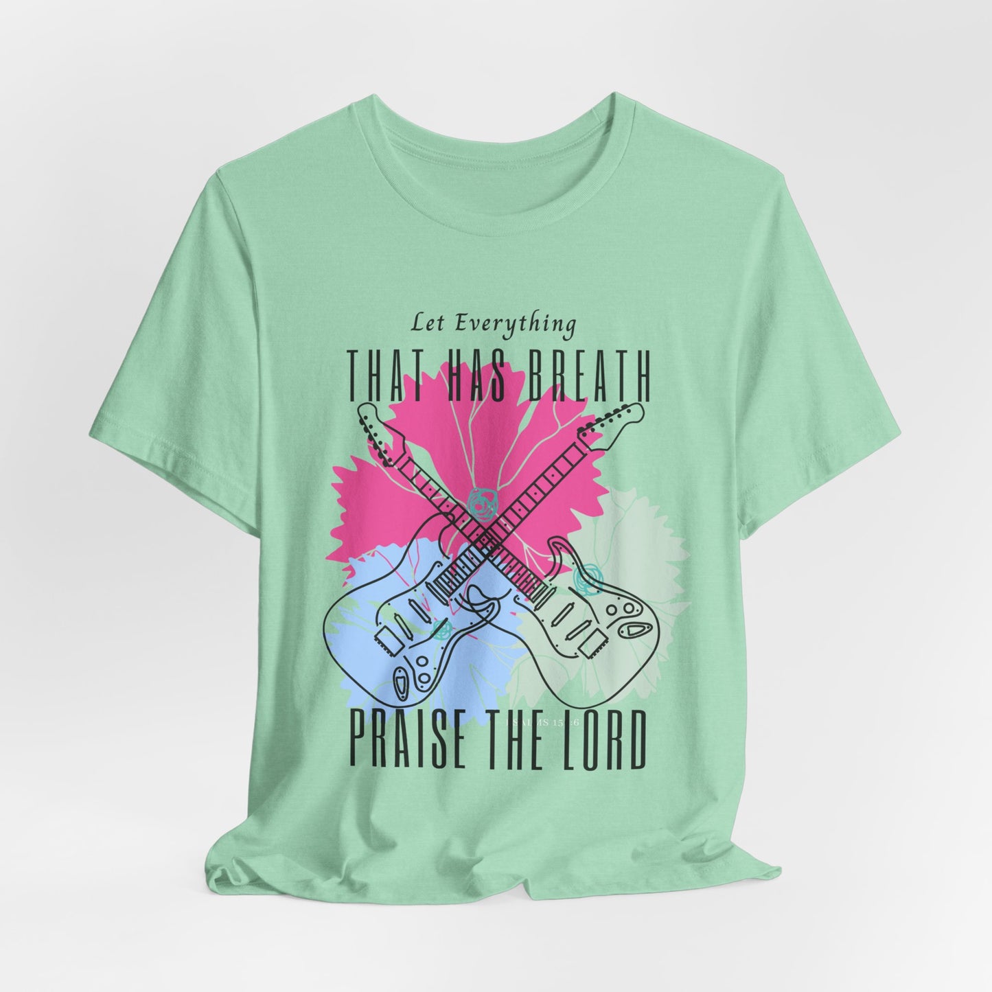 Everything That has Breath Praise the Lord Faith-Inspired T-shirt