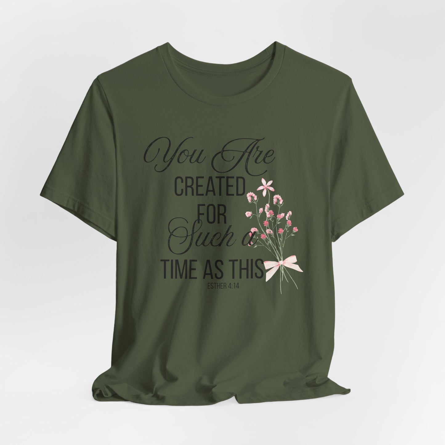 Copy of You are Created for Such a Time as This Christian Tshirt
