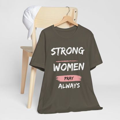 Strong women always pray Inspirational Christian T-Shirt with Positive Message Quotes Ideal Religious Gift Ideas for Women