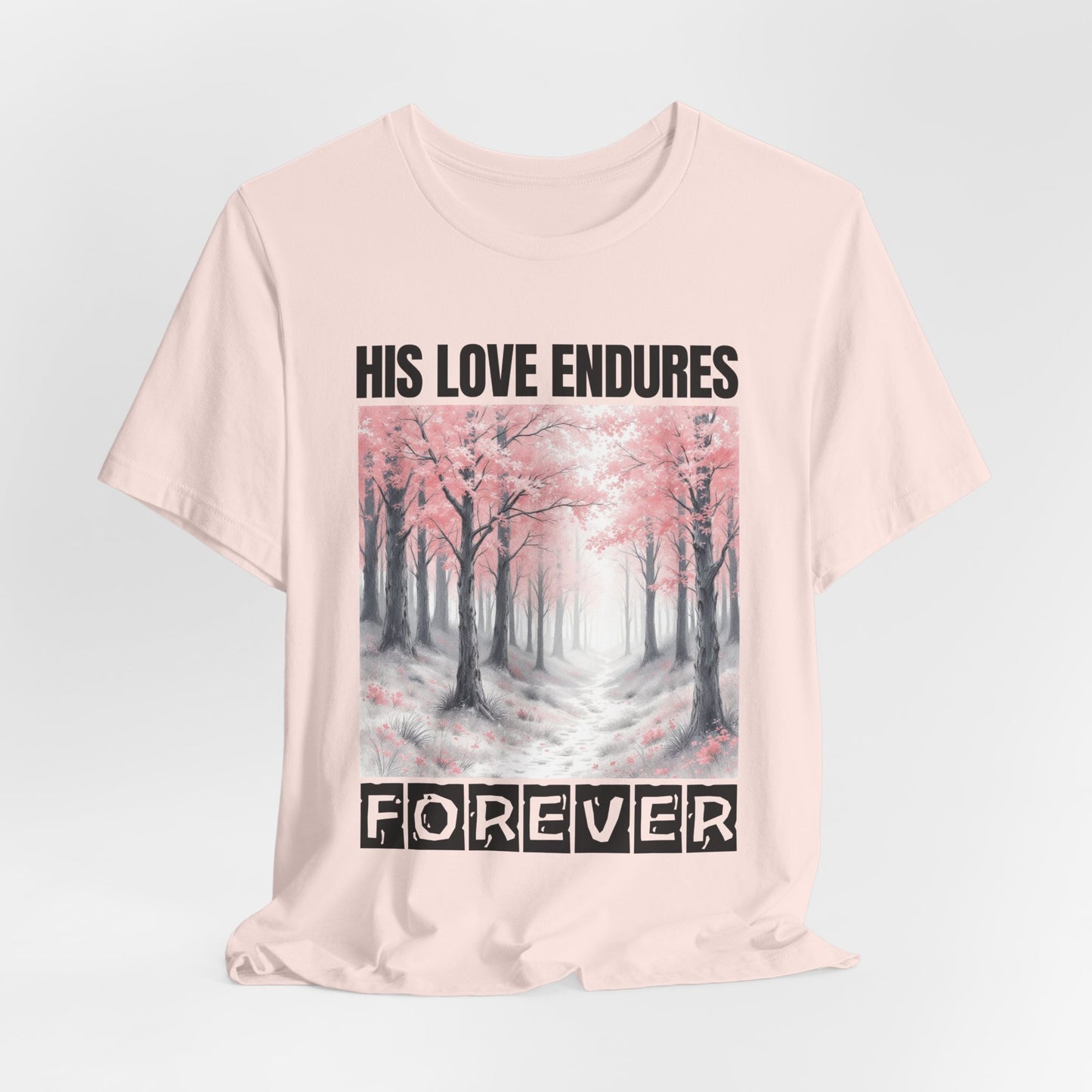 Christian Tshirt, Love Endures Forever Tshirt, Religious Unisex Shirt, Inspirational Tee, Christian Gift Shirt, Scripture Tshirt