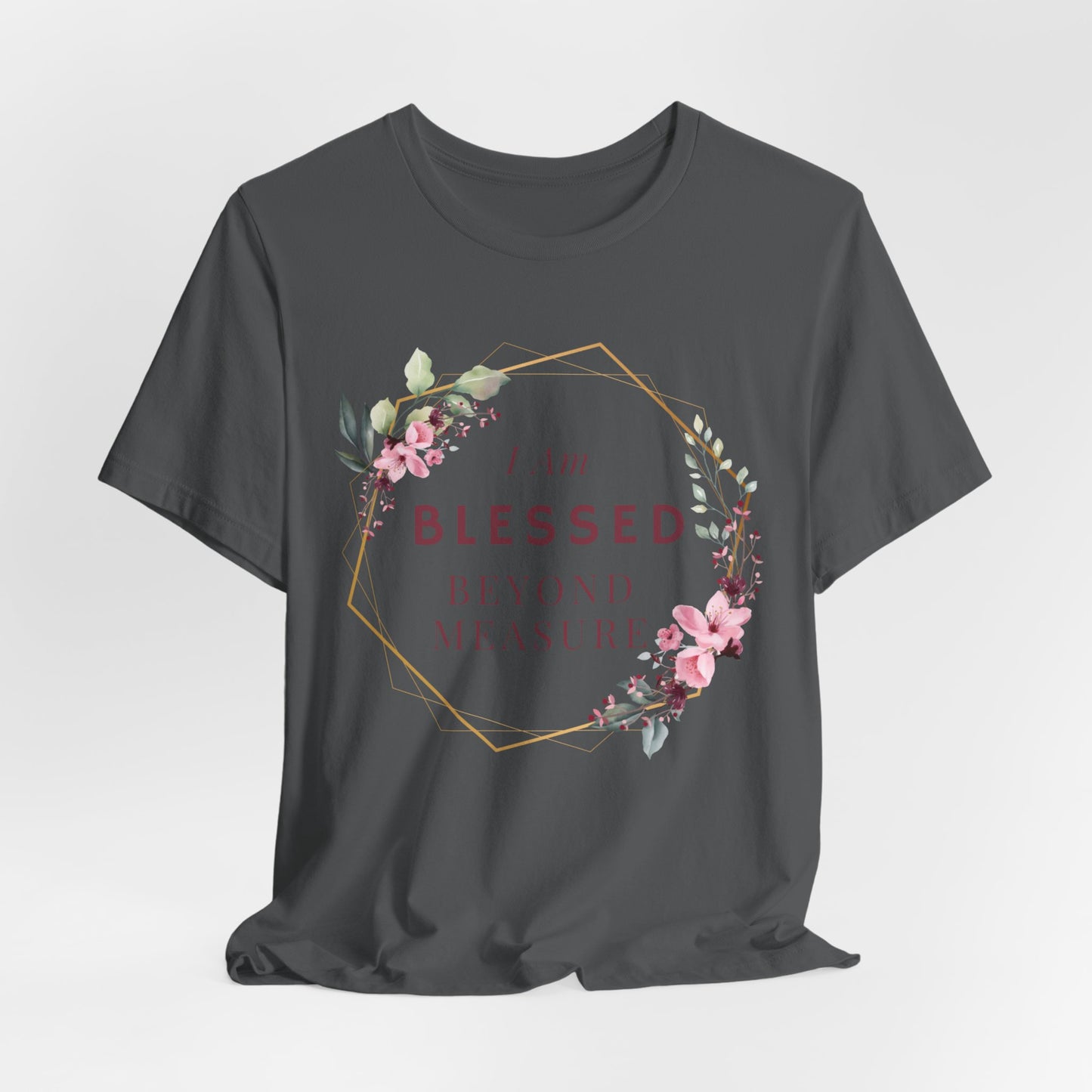 I am Blessed Beyond Measure Faith Inspired Christian T Shirt with Flower Graphics Ideal Christian Gift Ideas for Women.