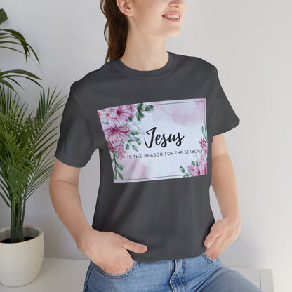 Jesus is the reason for the season Jesus-inspired Shirt with Flower Graphics Ideal Christian Gift Ideas for Women