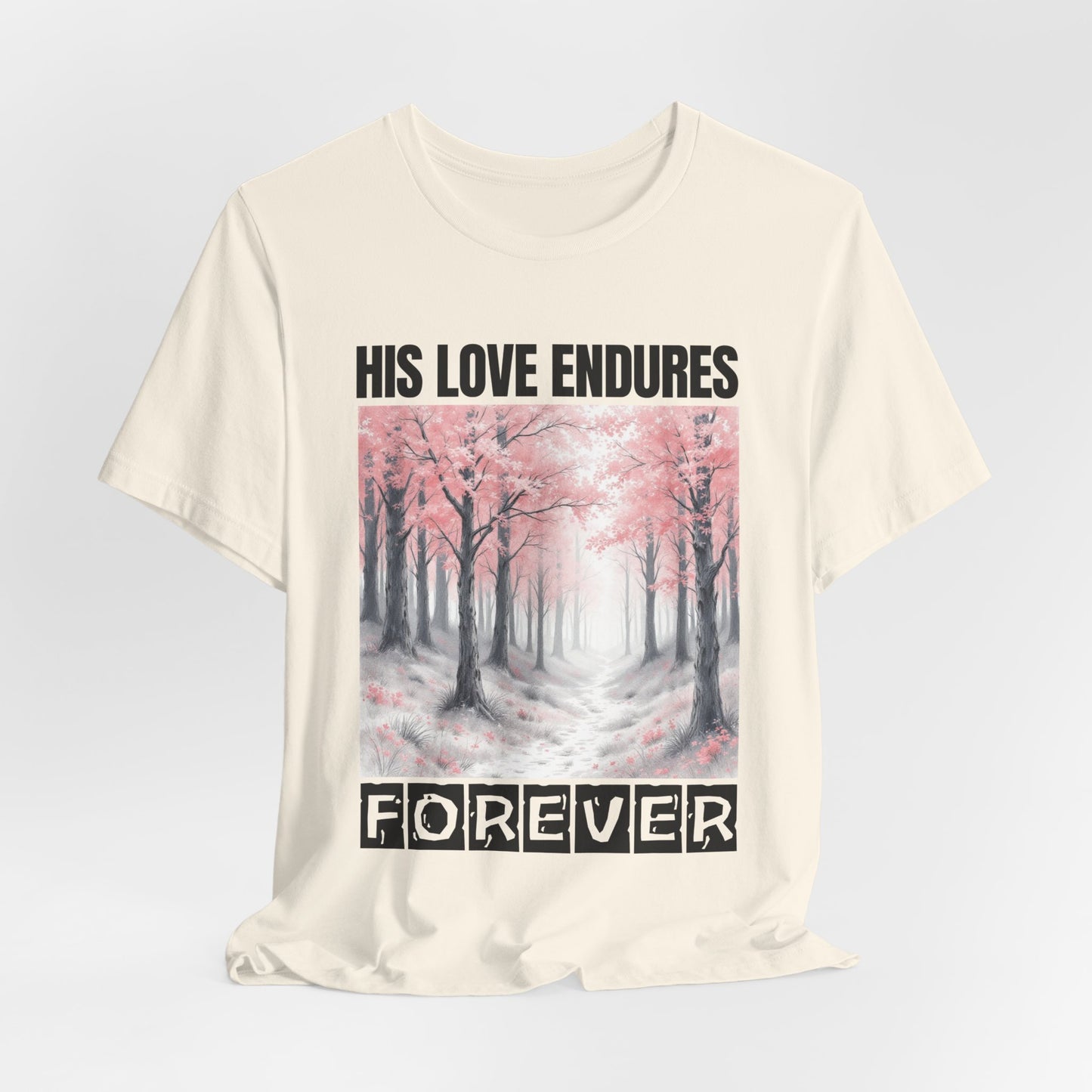 Christian Tshirt, Love Endures Forever Tshirt, Religious Unisex Shirt, Inspirational Tee, Christian Gift Shirt, Scripture Tshirt