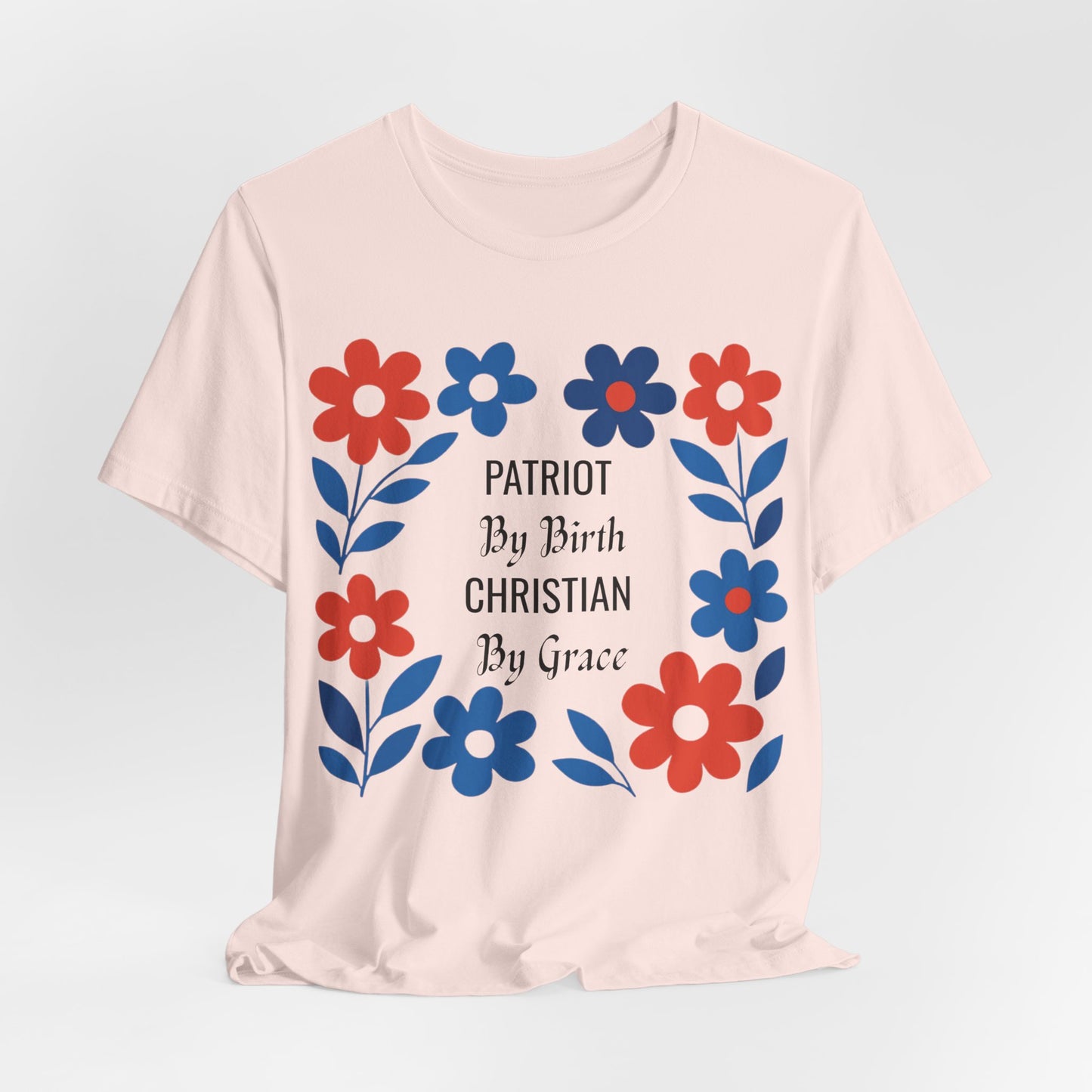 Patriot By Birth Christian by Grace USA Christian Tshirt