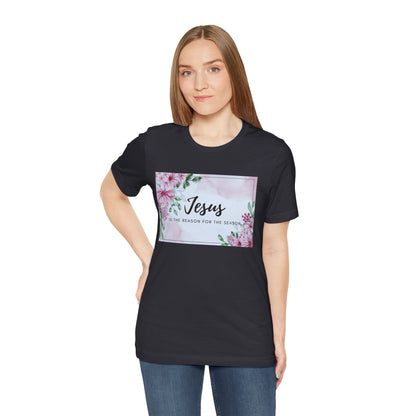 Jesus is the reason for the season Jesus-inspired Shirt with Flower Graphics Ideal Christian Gift Ideas for Women