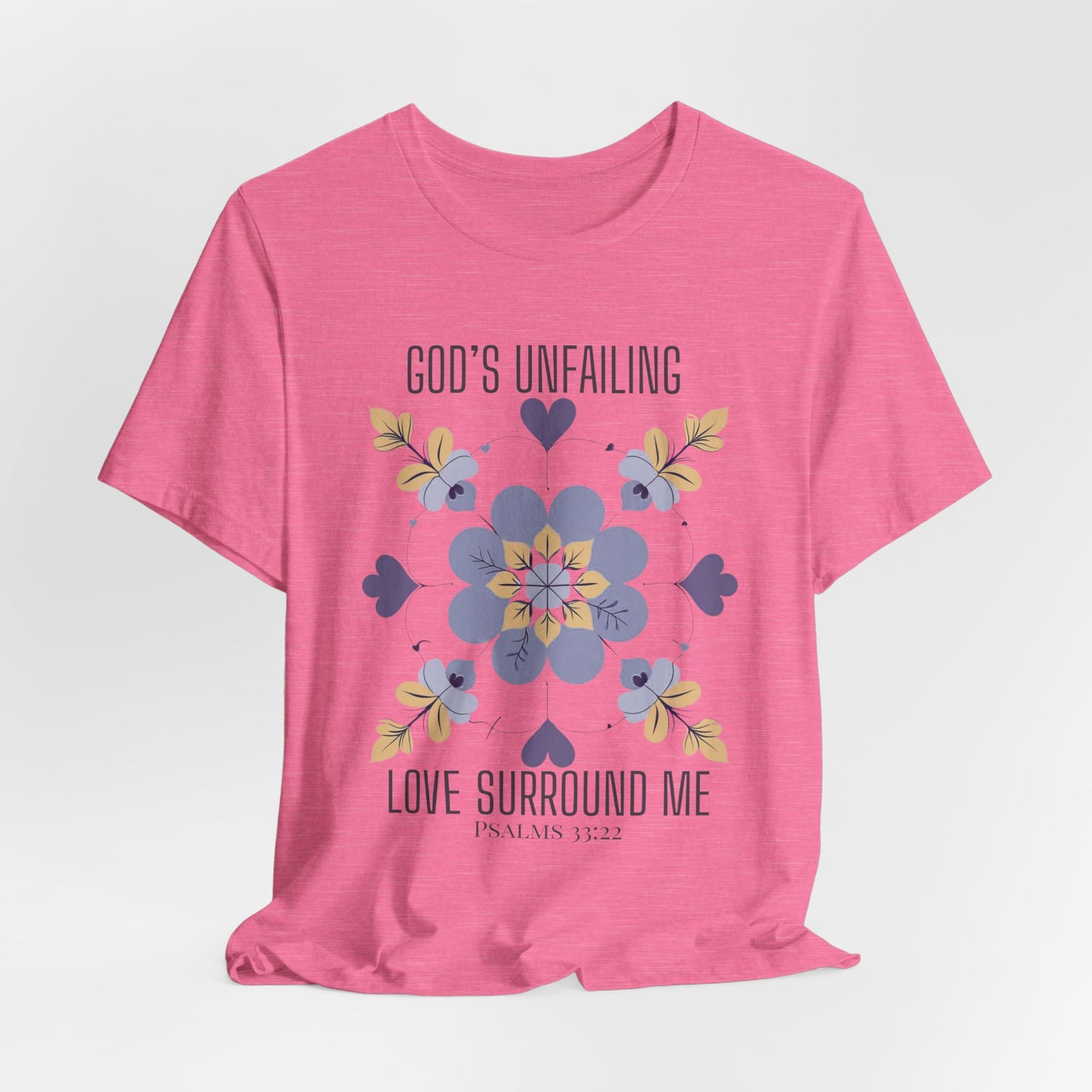 God's Unfailing Love Surrounds Me| Christian Tshirt