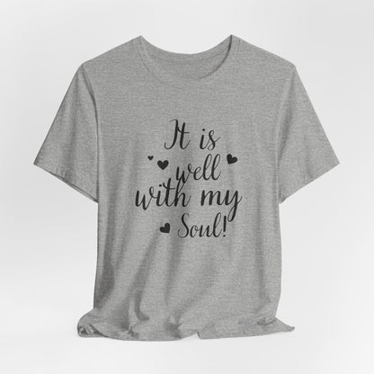 It is Well with My Soul Scripture Wear Christian T-Shirt with Bible Verse Ideal Christian Gift Ideas for Men and Women and for a Christian Lifestyle Fashion