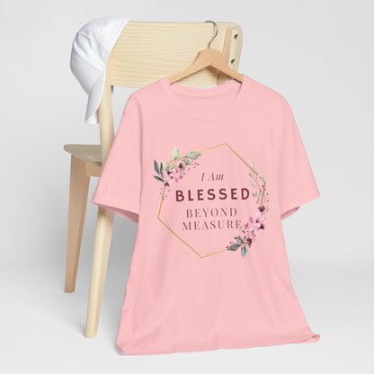 I am Blessed Beyond Measure Faith Inspired Christian T Shirt with Flower Graphics Ideal Christian Gift Ideas for Women.