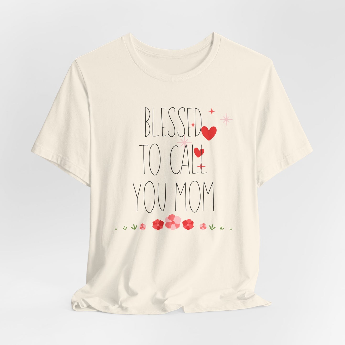 Blessed to Call You Mom T-Shirt| Celebrate Mom Christian T-Shirt