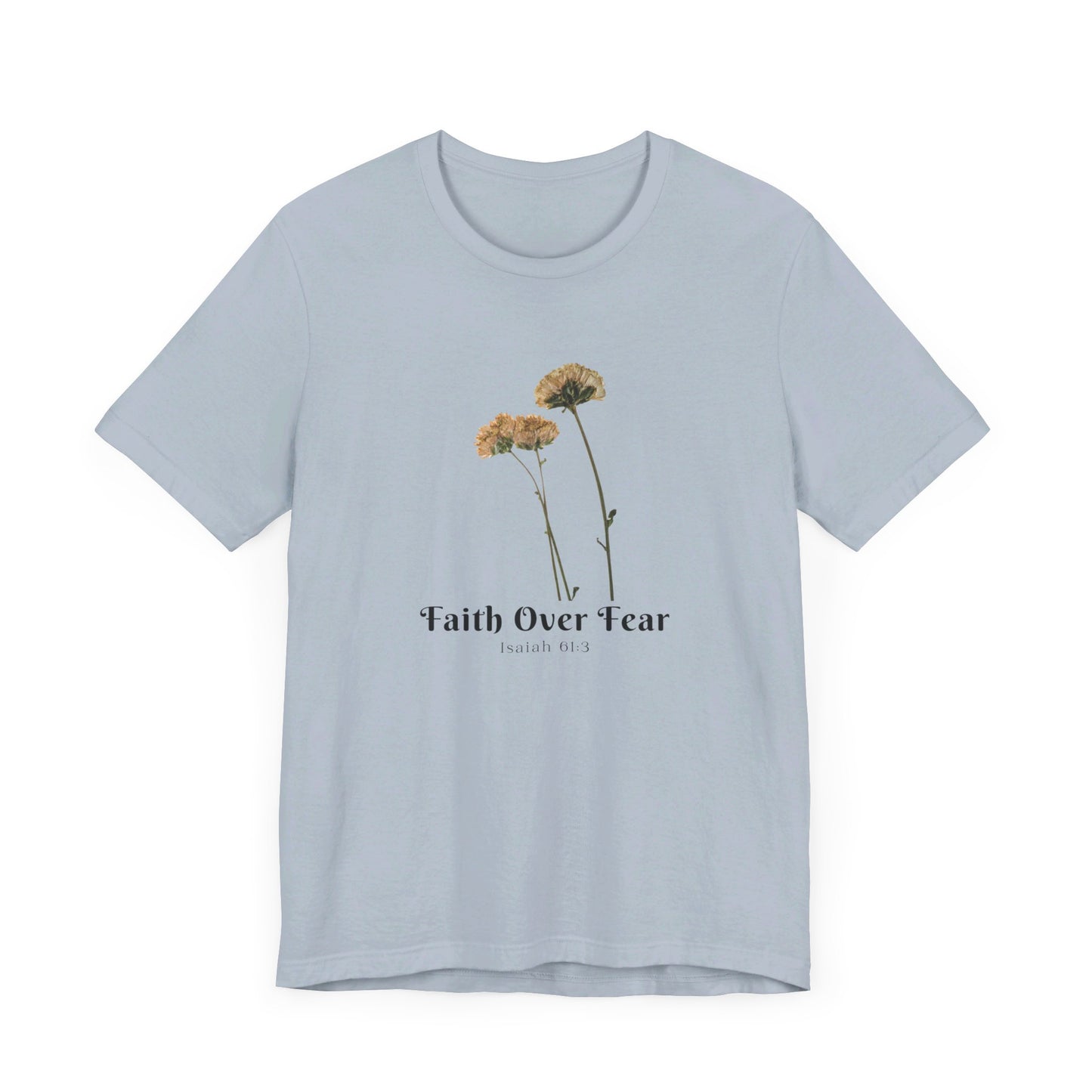 Faith Over Fear Faith Inspired Christian T Shirt