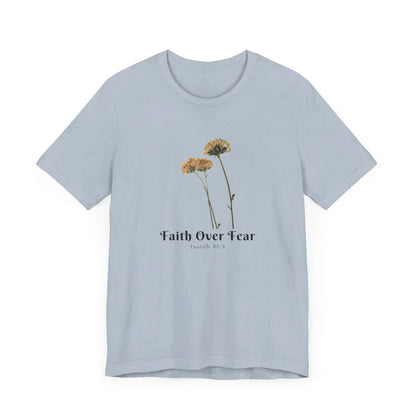 Faith Over Fear Faith Inspired Christian T Shirt