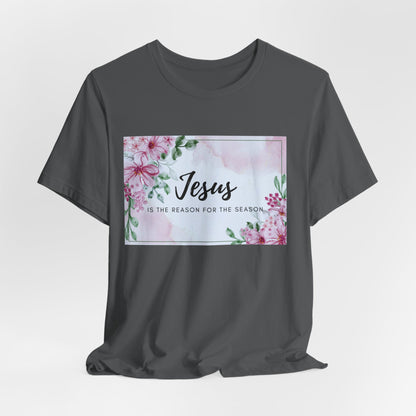 Jesus is the reason for the season Jesus-inspired Shirt with Flower Graphics Ideal Christian Gift Ideas for Women