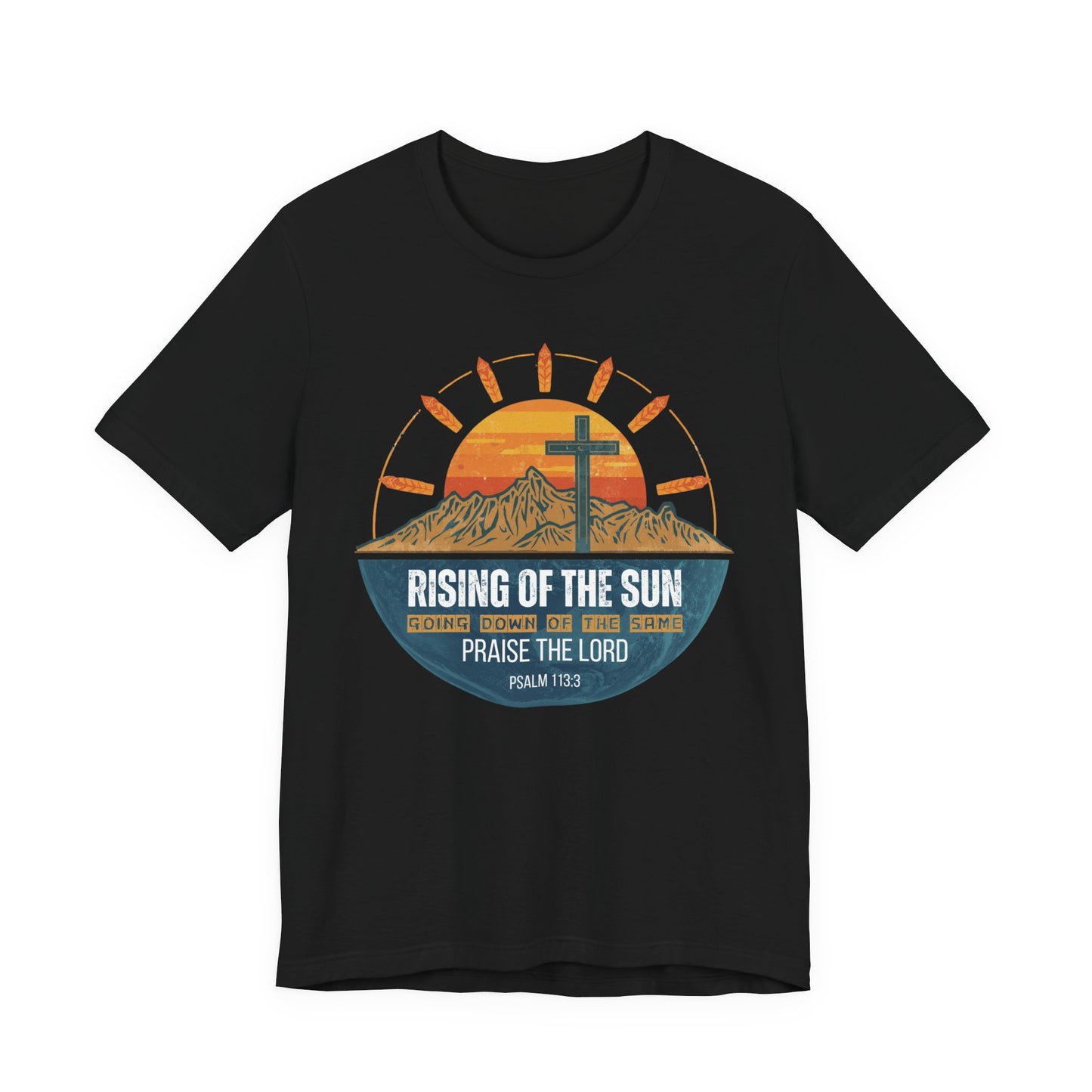Sunrise to Sunset Praise the Lord Unisex Christian T-shirt | Faith-Inspired Christian Apparel Psalm 113:3
