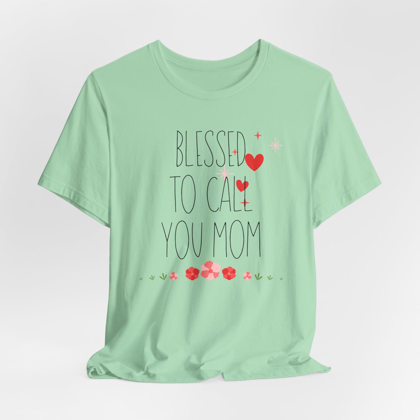 Blessed to Call You Mom T-Shirt| Celebrate Mom Christian T-Shirt