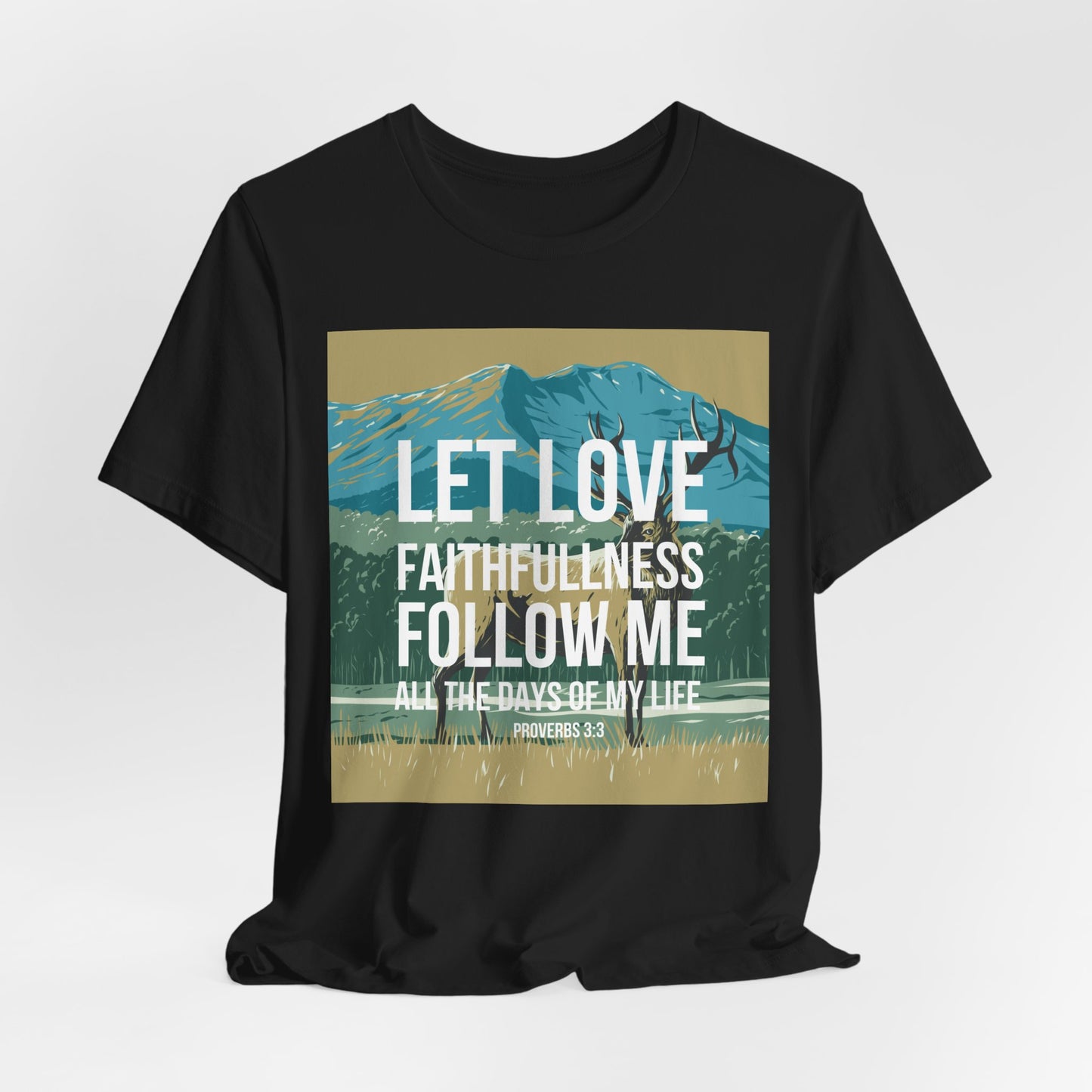 Let Love and Faithfulness Follow Me Christian Tshirt