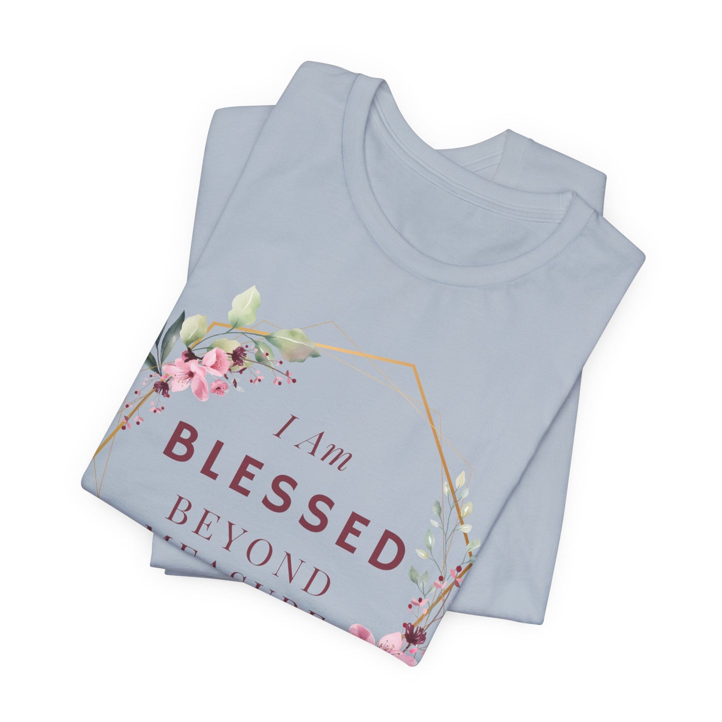 I am Blessed Beyond Measure Faith Inspired Christian T Shirt with Flower Graphics Ideal Christian Gift Ideas for Women.