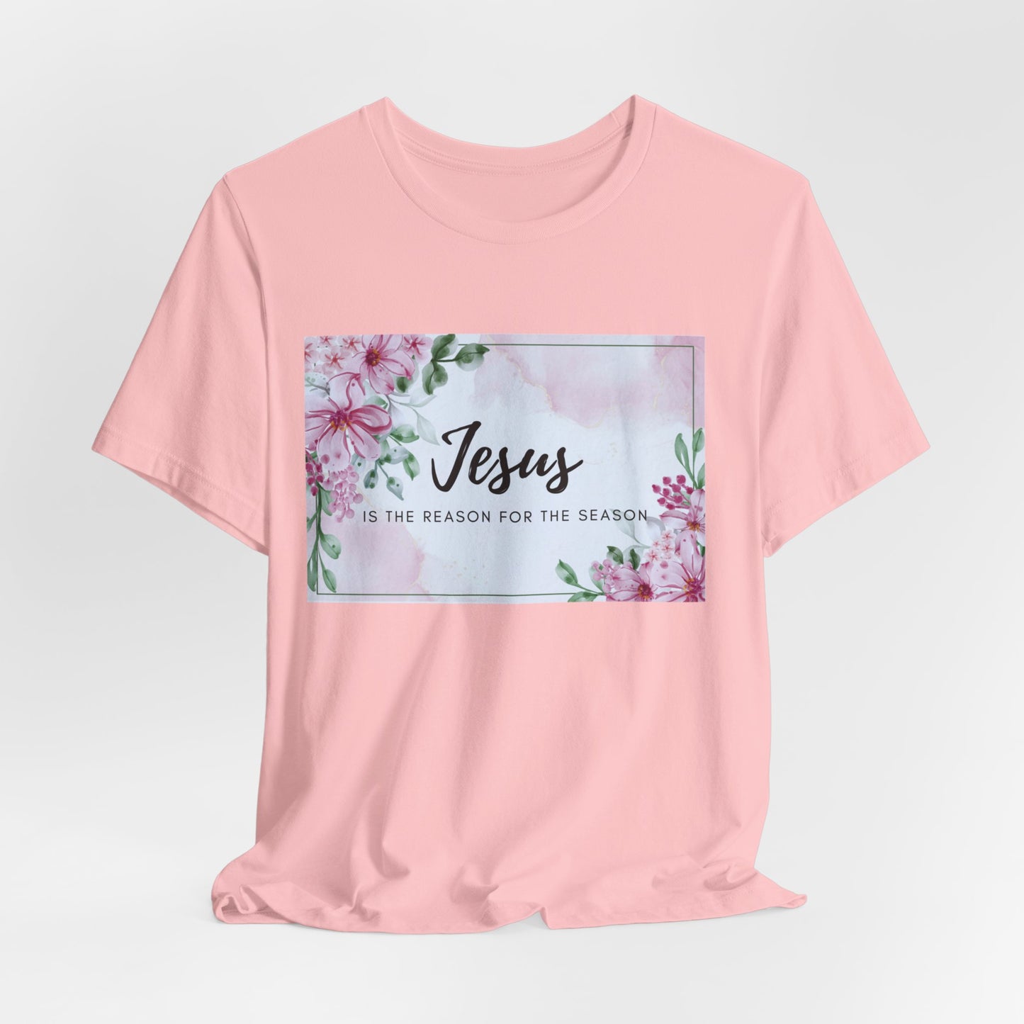 Jesus is the reason for the season Jesus-inspired Shirt with Flower Graphics Ideal Christian Gift Ideas for Women