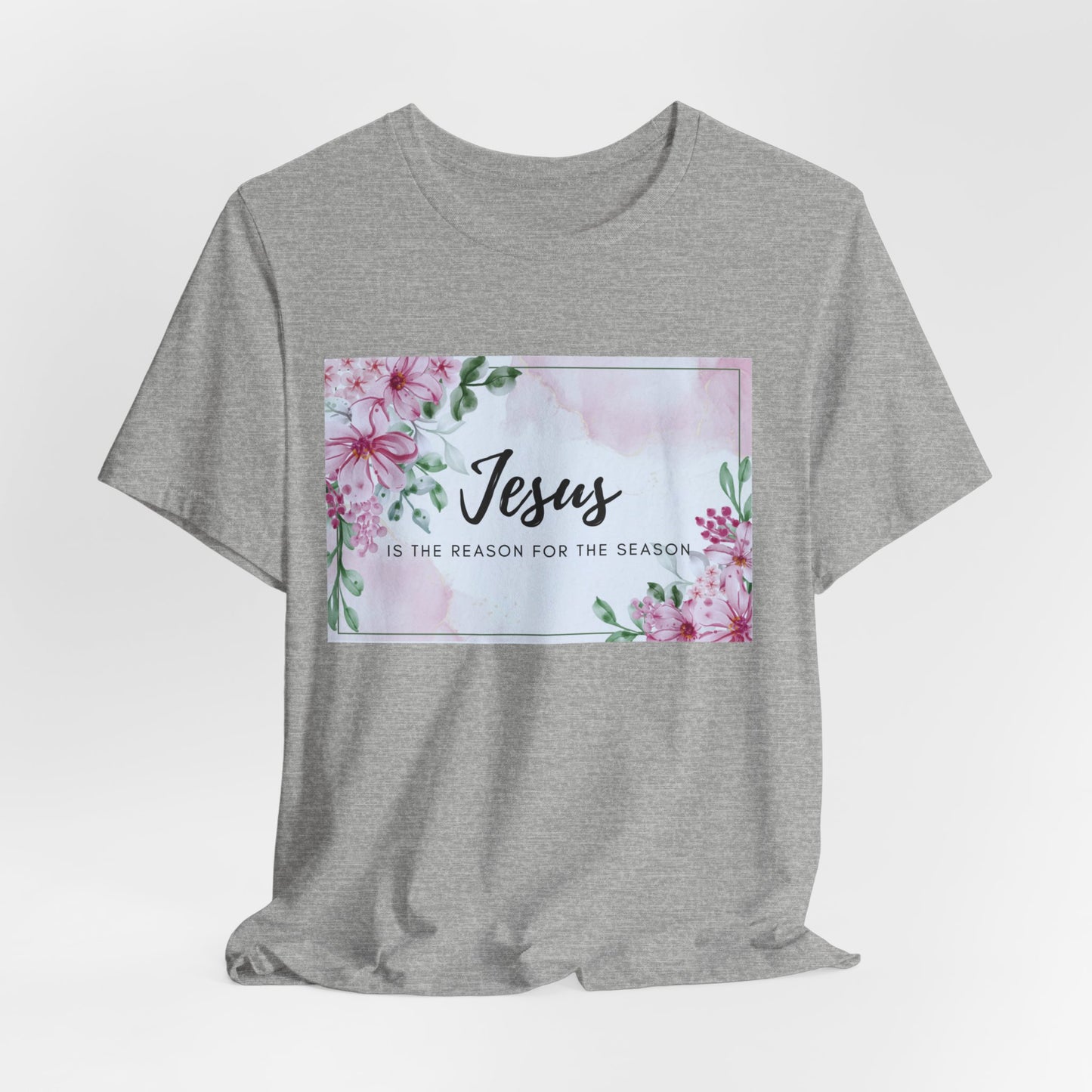 Jesus is the reason for the season Jesus-inspired Shirt with Flower Graphics Ideal Christian Gift Ideas for Women