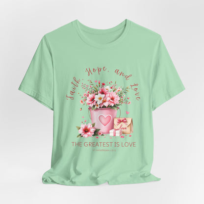 The Greatest is Love, Inspirational Christian Tshirt, Ideal Religious Gift Ideas for Women