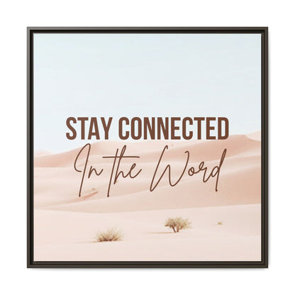 Stay Connected in the Word, Framed Wall Art for Inspiration, Christian Home Decor, Motivational Print, Gift Idea, Faith Inspired Decor