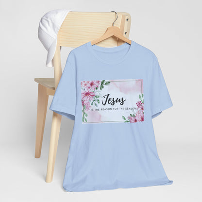 Jesus is the reason for the season Jesus-inspired Shirt with Flower Graphics Ideal Christian Gift Ideas for Women