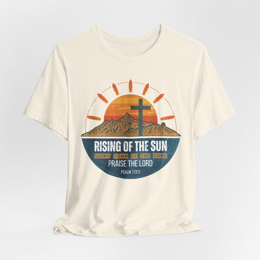 Sunrise to Sunset Praise the Lord Unisex Christian T-shirt | Faith-Inspired Christian Apparel Psalm 113:3